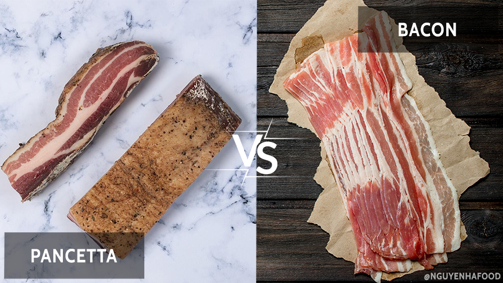 Pancetta và Bacon Sự Khác Nhau Là Gì? Nguyên Hà chuyên cung cấp xúc